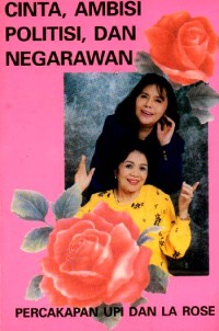 Image of Cinta, Ambisi, Politisi, dan Negarawan (Percakapan Upi dan La Rose)