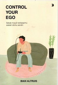 Image of Control Your Ego : Sebab Musuh Terbesarmu Adalah Dirimu Sendiri
