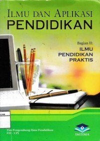 Image of Ilmu Dan Aplikasi Pendidikan : Ilmu Pendidikan Praktis (Bagian 2)