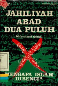 Image of Jahiliyah Abad Dua Puluh : Mengapa Islam Dibenci?