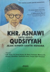 Image of KHR. Asnawi Satu Abad Qudsiyyah : Jejak Kiprah Santri Menara