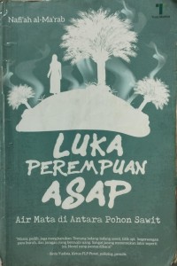 Image of Luka Perempuan Asap : Air Mata di Antara Pohon Sawit