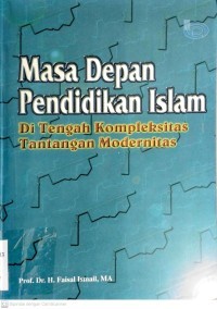 Image of Masa Depan Pendidikan Islam : Di Tengah Kompleksitas Tantangan
