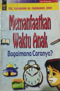 Image of Memanfaatkan Waktu Anak : Bagaimana Caranya?