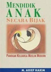 Image of Mendidik Anak Secara Bijak : Panduan Keluarga Muslim Modern