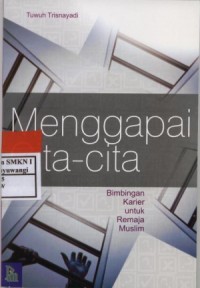 Image of Menggapai Cita-Cita : Bimbingan Karier untuk Remaja Muslim