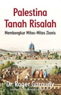 Image of Palestina Tanah Risalah : Membongkar Mitos-Mitos Zionis