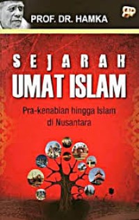 Image of Sejarah Umat Islam : Prakenabian Hingga Islam di Nusantara